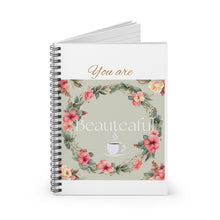 Inspirational Floral Spiral Notebook - "You are Beauteaful"